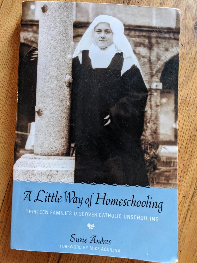 book cover of A Little Way of Homeschooling by Suzie Andres featuring a picture of Saint Térèse