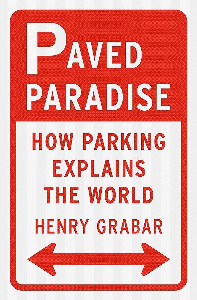 the cover of the book Paved Paradise by Henry Grabar, looking like red and white parking sign