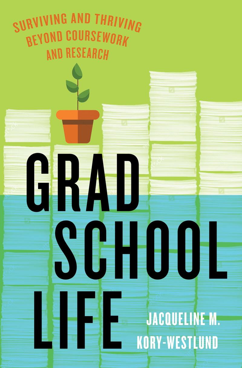 book cover for Grad School Life: Surviving and Thriving Beyond Coursework and Research by Jacqueline M. Kory-Westlund. It shows a piles of papers behind the title, with a small potted plant on top of one stack, and the bottom half of the page covered in blue as if underwater