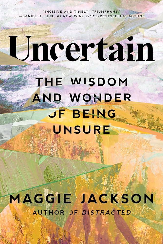 the cover of the book Uncertain by Maggie Jackson